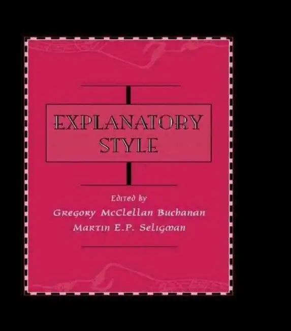 Explanatory Style by Gregory McClell Buchanan, Martin E. P. Seligman