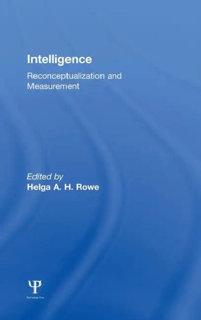 Intelligence: Reconceptualization and Measurement by Helga A. H. Rowe