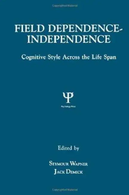 Field Dependence-independence: Bio-psycho-social Factors Across the Life Span by Seymour Wapner, Jack Demick