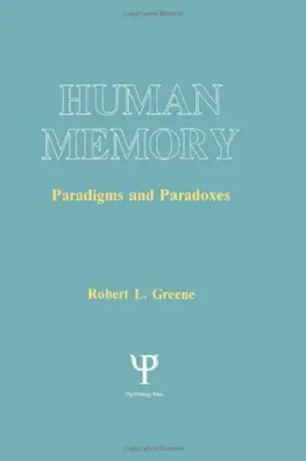 Human Memory: Paradigms and Paradoxes by Robert L. Greene