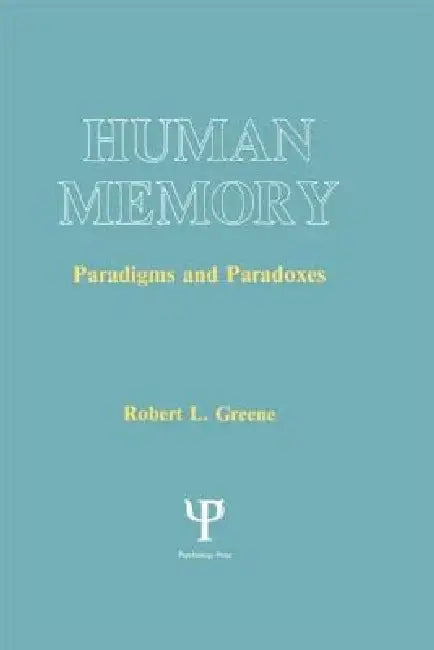 Human Memory: Paradigms and Paradoxes by Robert L. Greene