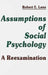 Assumptions of Social Psychology: A Reexamination by Robert E. Lana