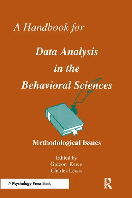 A Handbook for Data Analysis in the Behaviorial Sciences: Methodological Issues Statistical Issues by Gideon Keren