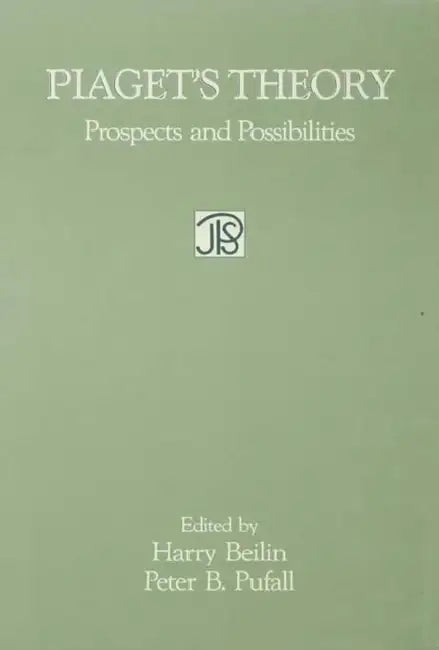 Piaget's Theory: Prospects and Possibilities by Harry Beilin, Peter B. Pufall