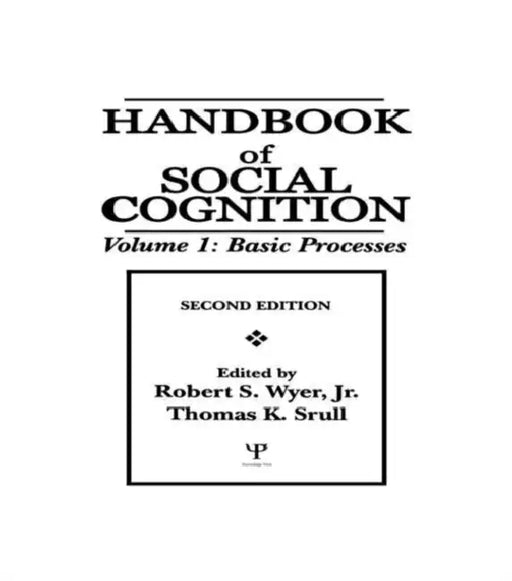 Handbook of Social Cognition: Basic Processes by Robert S. Wyer