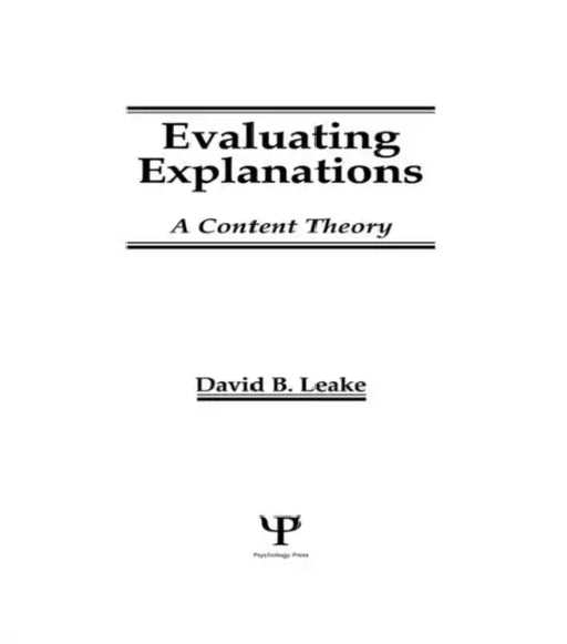 Evaluating Explanations: A Content Theory by David B. Leake
