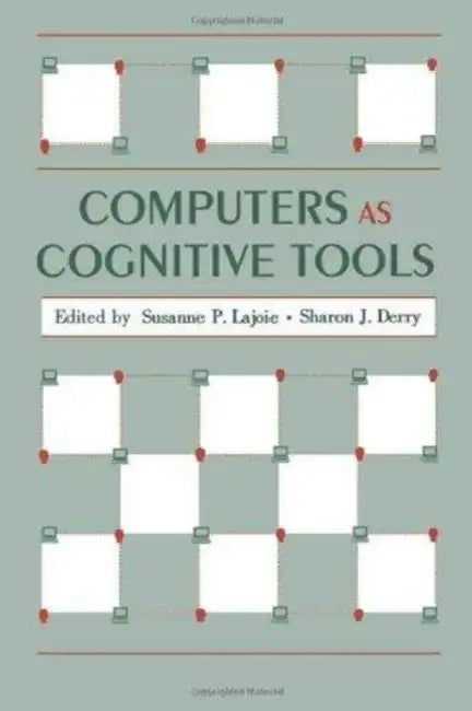 Computers As Cognitive Tools by Susanne P. Lajoie