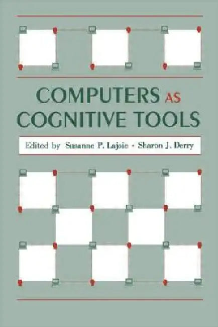Computers As Cognitive Tools by Susanne P. Lajoie