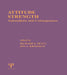 Attitude Strength: Antecedents and Consequences by Richard E. Petty