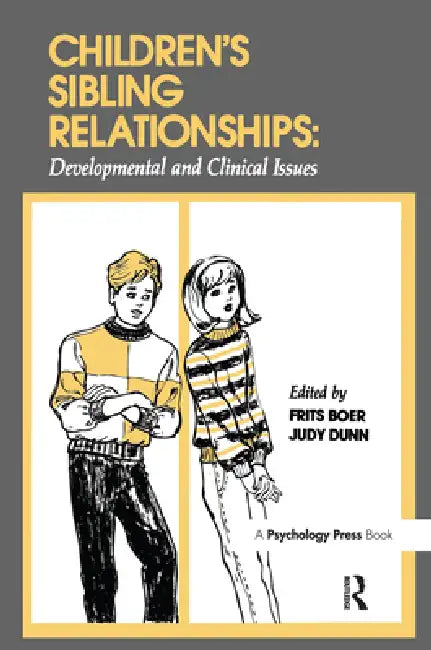 Children's Sibling Relationships: Developmental and Clinical Issues by Frits Boer