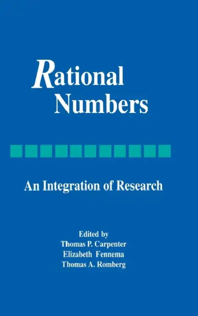 Rational Numbers: An Integration of Research by Thomas P. Carpenter, Elizabeth Fennema, Thomas A. Romberg
