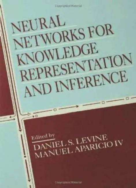 Neural Networks for Knowledge Representation and Inference by Daniel S.Levine
