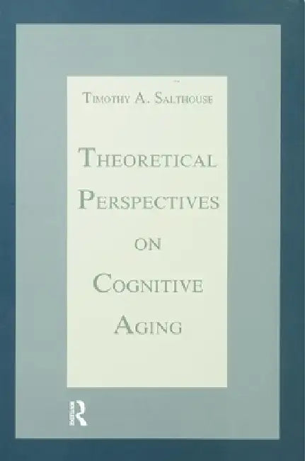 Theoretical Perspectives on Cognitive Aging by Salthouse Timothy A.
