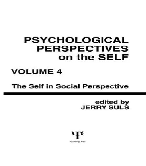 Psychological Perspectives on the Self, the Self in Social Perspective by Jerry Suls