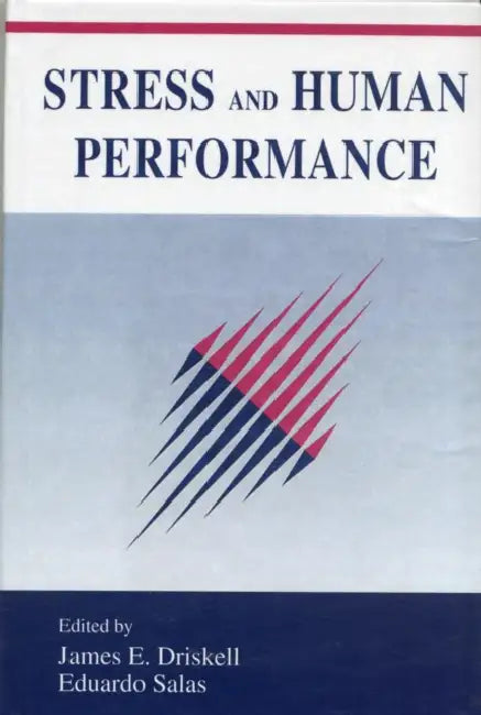 Stress and Human Performance by James E. Driskell, Eduardo Salas