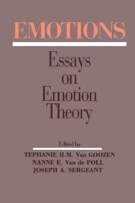 Emotions: Essays on Emotion Theory by Stephanie H. M. Van Goozen, Nanne E. Van De Poll, Joseph A. Sergeant
