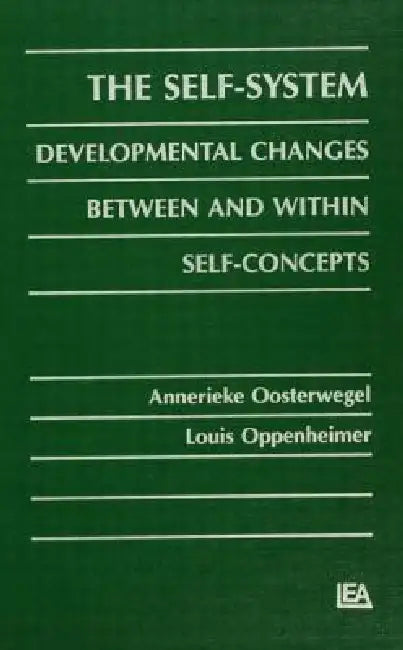 The Self-System: Developmental Changes Between and Within Self-Concepts by Annerieke Oosterwegel