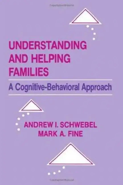 Understanding and Helping Families: A Cognitive-behavioral Approach by Schwebel Andrew I.