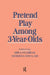 Pretend Play Among 3-year-olds by Mira Stambak