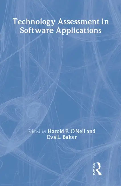 Echnology Assessment in Software Applications by Harold F. O'Neil Jr.