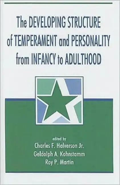 The Developing Structure of Temperament and Personality From Infancy To Adulthood by Charles F. Halverson Jr.