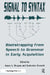 Signal to Syntax: Bootstrapping From Speech To Grammar in Early Acquisition by James L. Morgan