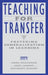 Teaching for Transfer: Fostering Generalization in Learning by Anne Mckeough