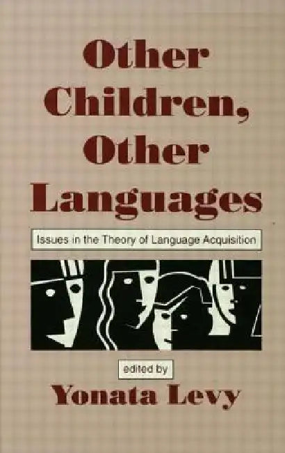 Other Children, Other Languages: Issues in the Theory of Language Acquisition by Yonata Levy