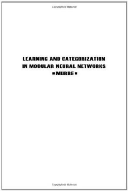 Learning and Categorization in Modular Neural Networks by Jacob M.J. Murre