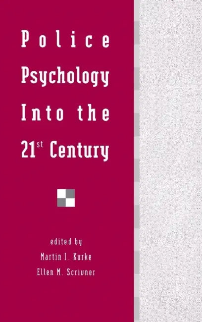 Police Psychology Into the 21st Century by Martin I. Kurke, Ellen M. Scrivner