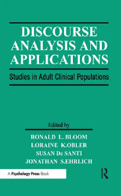 Discourse Analysis and Applications: Studies in Adult Clinical Populations by Ronald L. Bloom