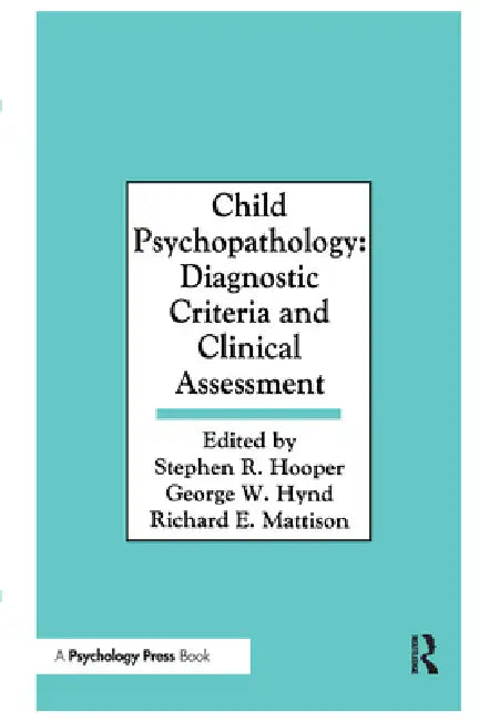 Child Psychopathology: Diagnostic Criteria and Clinical Assessment by Stephen R. Hooper