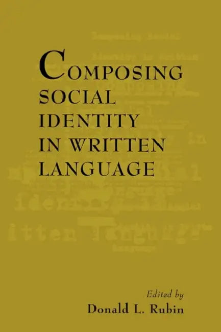 Composing Social Identity in Written Language by Donald L. Rubin