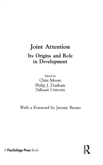 Joint Attention: Its Origins and Role in Development by Chris Moore, Philip J. Dunham