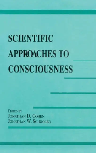 Scientific Approaches to Consciousness by Jonathan D. Cohen