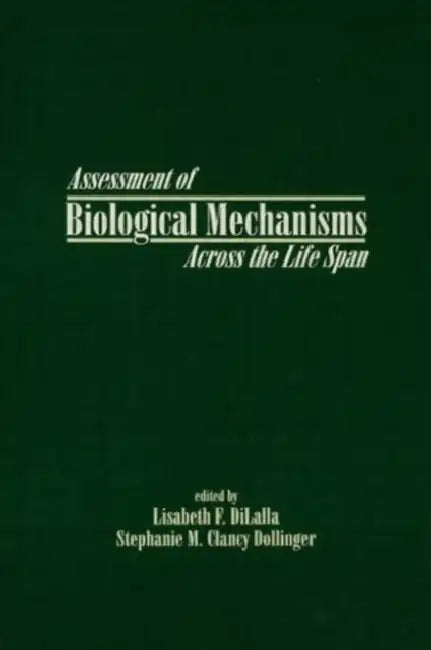 Assessment of Biological Mechanisms Across the Life Span by Lisabeth F. Dilalla 