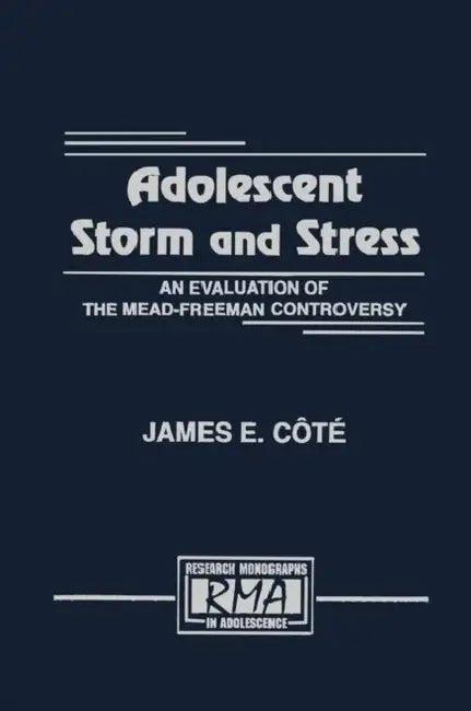 Adolescent Storm and Stress: An Evaluation of the Mead-freeman Controversy by James E. Ct', James E. Cote
