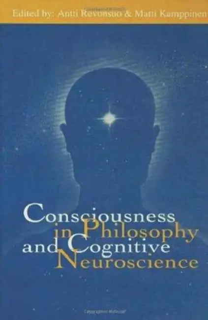 Consciousness in Philosophy and Cognitive Neuroscience by Antti Revonsuo, Matti Kamppinen