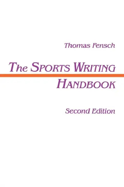 The Sports Writing Handbook by Thomas Fensch