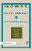 Moral Development in the Professions: Psychology and Applied Ethics by James R. Rest, Darcia Narv Ez