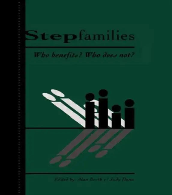 Stepfamilies: Who Benefits? Who Does Not? by Booth Alan