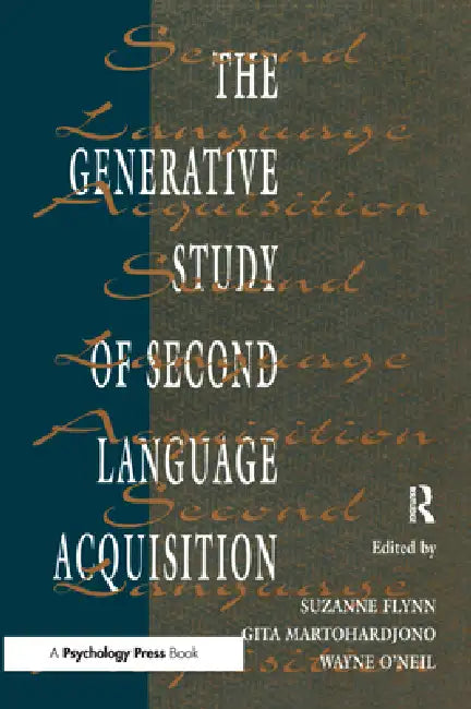 The Generative Study of Second Language Acquisition by Suzanne Flynn