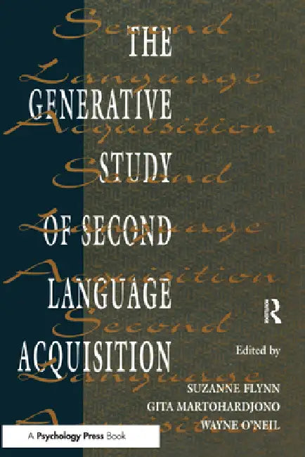 The Generative Study of Second Language Acquisition by Suzanne Flynn