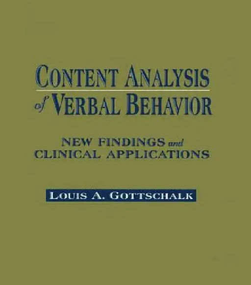 Content Analysis of Verbal Behavior: New Findings and Clinical Applications by Louis A. Gottschalk