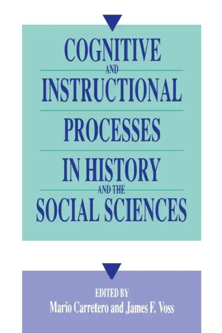 Cognitive and Instructional Processes in History and the Social Sciences by Mario Carretero, James F. Voss