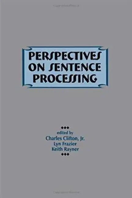 Perspectives on Sentence Processing by Charles Clifton