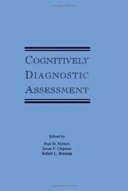 Cognitively Diagnostic Assessment by Paul D. Nichols, Susan F. Chipman, Robert L. Brennan