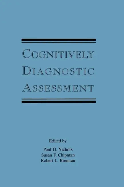 Cognitively Diagnostic Assessment by Paul D. Nichols, Susan F. Chipman, Robert L. Brennan