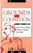 Grounds for Cognition: How Goal-guided Behavior Shapes the Mind by Radu J. Bogdan