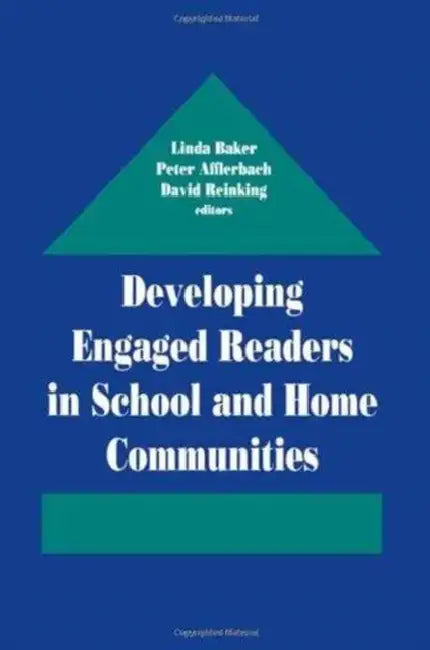 Developing Engaged Readers in School and Home Communities by Linda Baker